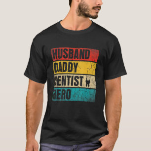 Mens Mens Husband Daddy Dentist Hero Father's Day T-Shirt