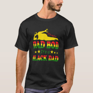 Mens Mens Its Not A Dad Bod Its A Black Dad T-Shirt