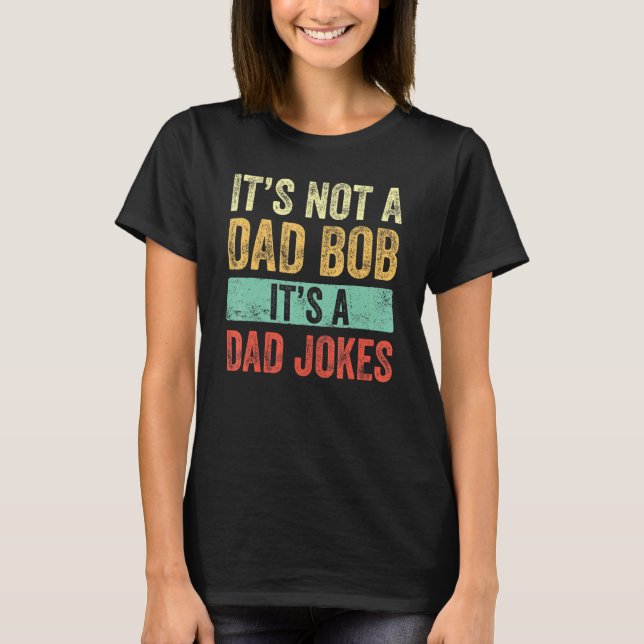 Mens Mens Its Not A Dad Bod Its A Dad Jokes Father T-Shirt (Front)