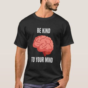 Mens Mental Health Awareness Self Care Be Kind To T-Shirt
