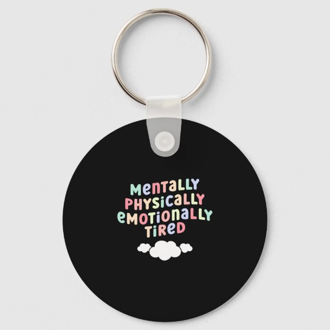 Mens mentally physically emotionally tired mental keychain (Front)