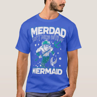 Mens Merdad Don't Mess With My Mermaid Security Be T-Shirt
