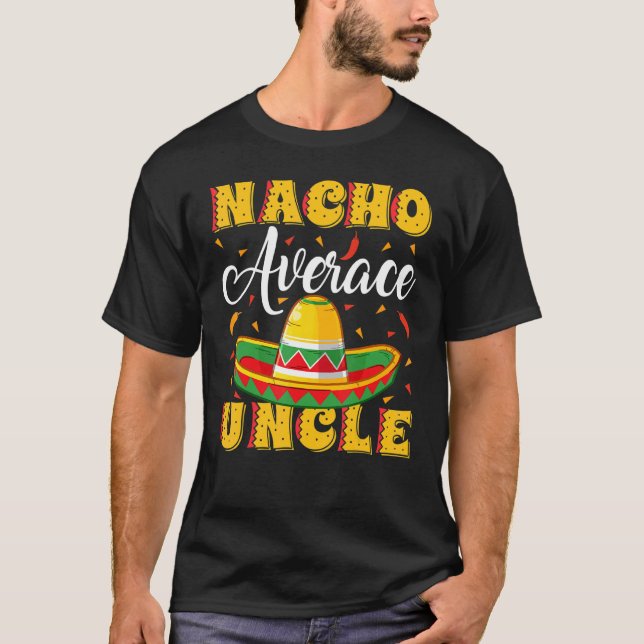 Mens Mexican Sombrero Hat Nacho Average Uncle Fath T-Shirt (Front)