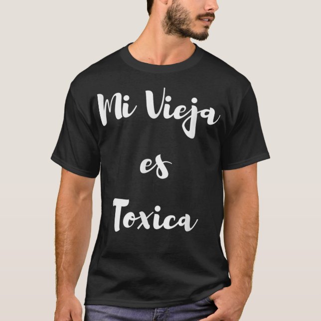 Mens Mi vieja es toxica T-Shirt (Front)
