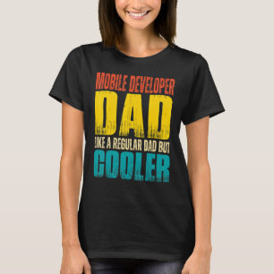 Mens Mobile Developer Dad   Like a Regular Dad but T-Shirt