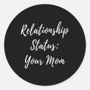 Mens Mom Relationship Mother Status Single Dating Classic Round Sticker