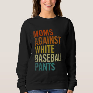 Mens Moms Against White Baseball Pants Baseball Pl Sweatshirt