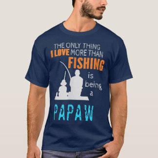 Mens More Than Love Fishing Papaw Special Grandpa  T-Shirt