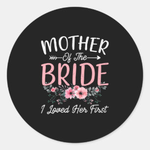 Mens mother of the bride loved first bride and classic round sticker