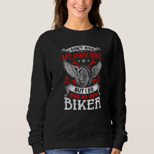 Mens Motorcycle I Do Ride My Own Biker Not Bike Vi Sweatshirt