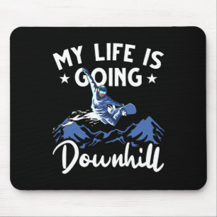 Mens Mountain Snowboard My Life Is Going Downhill Mouse Pad