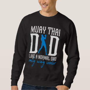 Mens Muay Thai Dad Mma Muay Thai Fighter Thai Boxi Sweatshirt