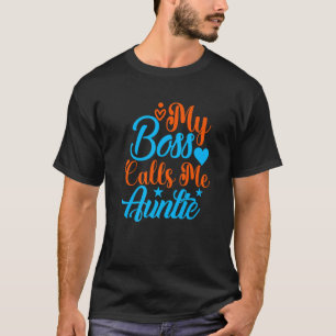 Mens My Boss Calls Me Auntie   T-Shirt
