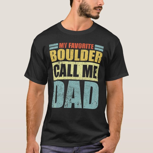 Mens  My Favorite Boulder Calls Me Dad Father's Da T-Shirt (Front)