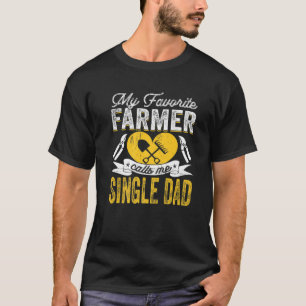 Mens My Favorite Farmer Calls Me Single Dad Farmin T-Shirt