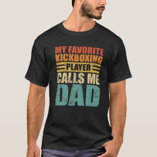 Mens My Favorite Kickboxing Player Calls Me Dad Fa T-Shirt