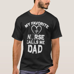 Mens My Favorite Nurse Calls Me Dad Medical Assist T-Shirt