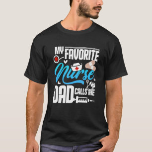 Mens My favorite Nurse calls me Dad T-Shirt
