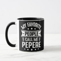 Mens My Favorite people call me Pepere Father's