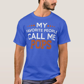 Mens My Favorite People Call me Pops Father's Day  T-Shirt