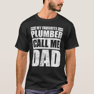 Mens My Favorite Plumber Calls Me Dad Father's Da T-Shirt