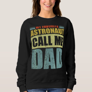 Mens My Favourite Astronaut Calls Me Dad Father's Sweatshirt