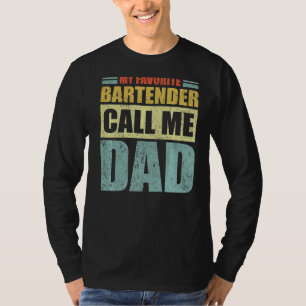 Mens My Favourite Bartender Calls Me Dad Father's T-Shirt