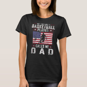 Mens My Favourite Basketball Player Calls Me Dad F T-Shirt