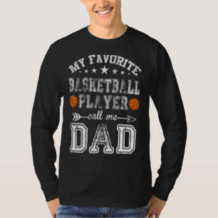 Mens My Favourite Basketball Player Calls Me Dad F T-Shirt