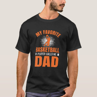 Mens My Favourite Basketball Player Calls Me Dad F T-Shirt