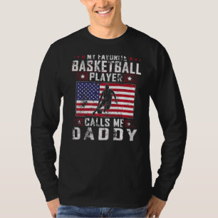Mens My Favourite Basketball Player Calls Me Daddy T-Shirt