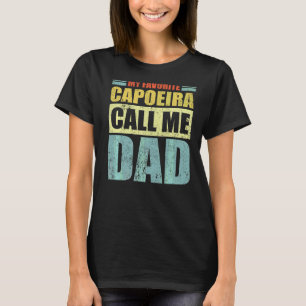 Mens My Favourite Capoeira Calls Me Dad Father's T-Shirt