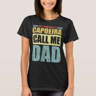 Mens My Favourite Capoeira Calls Me Dad Father's T-Shirt