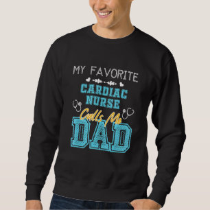 Mens My Favourite Cardiac Nurse Calls Me Dad Fath Sweatshirt