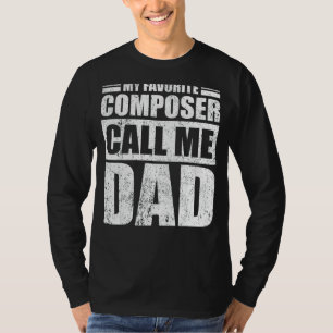 Mens My Favourite Composer Calls Me Dad Father's T-Shirt