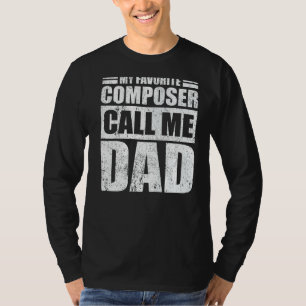 Mens My Favourite Composer Calls Me Dad Father's T-Shirt