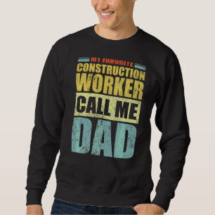 Mens My Favourite Construction Worker Calls Me Dad Sweatshirt