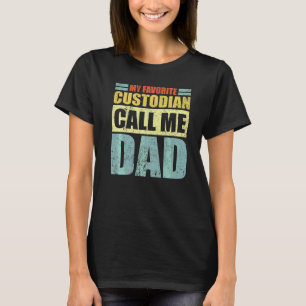 Mens My Favourite Custodian Calls Me Dad Father's T-Shirt