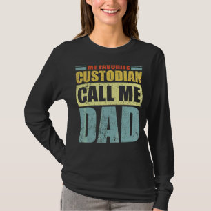 Mens My Favourite Custodian Calls Me Dad Father's T-Shirt