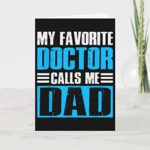 Mens My Favourite Doctor Calls Me Dad Fathers Day  Card