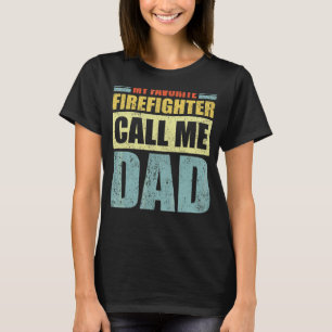 Mens My Favourite Firefighter Calls Me Dad Father T-Shirt