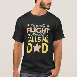 Mens My Favourite Flight Attendant Calls Me Dad T-Shirt
