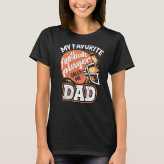 Mens My Favourite Football Player Calls Me Dad T-Shirt