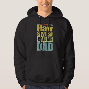 Mens My Favourite Hair Stylist Calls Me Dad Fathe Hoodie
