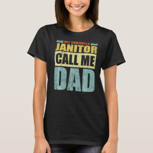 Mens My Favourite Janitor Calls Me Dad Father's D T-Shirt