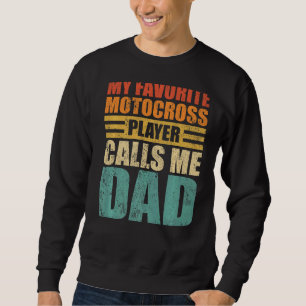 Mens My Favourite Motocross Player Calls Me Dad Fa Sweatshirt