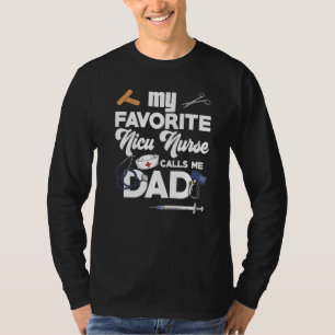 Mens My Favourite NICU Nurse Calls Me Dad T-Shirt