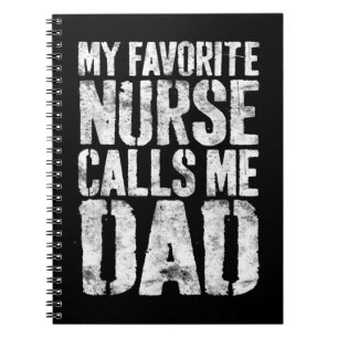 Mens My Favourite Nurse Calls Me Dad  Father's Notebook