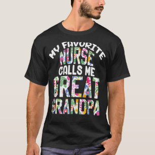 Mens My Favourite Nurse Calls Me Great Grandpa Pro T-Shirt
