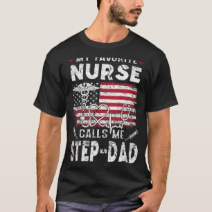 Mens My Favourite Nurse Calls Me Step Dad Fathers  T-Shirt